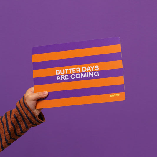 Butter Days Are Coming