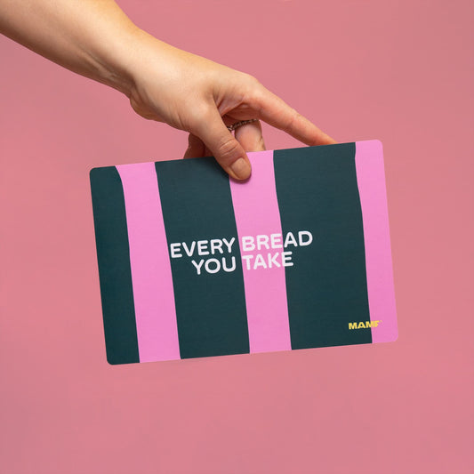 Every Bread You Take