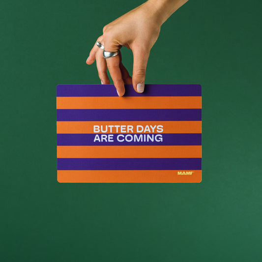 Butter Days Are Coming
