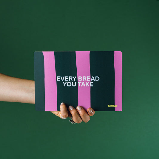 Every Bread You Take