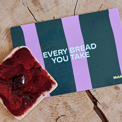 Every Bread You Take